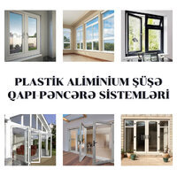 Plastik-Aluminium- Şüşə Qapı Pəncərə Sistemləri